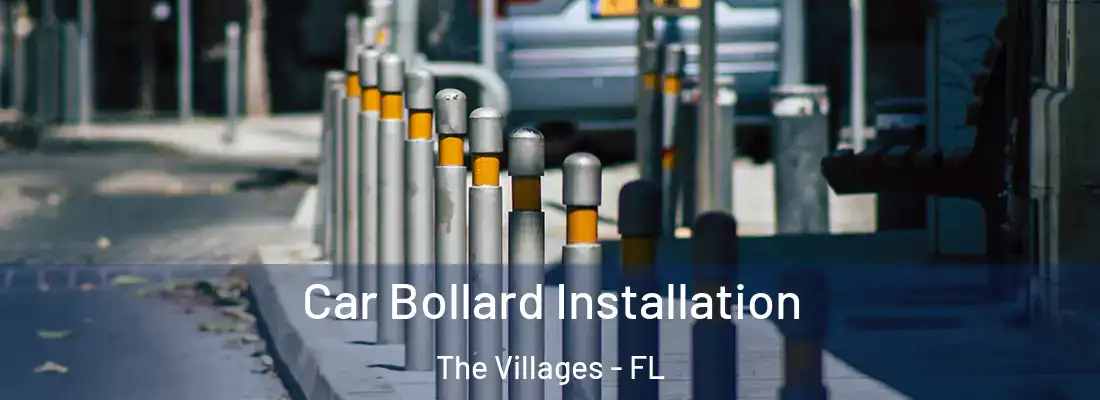 Car Bollard Installation The Villages - FL