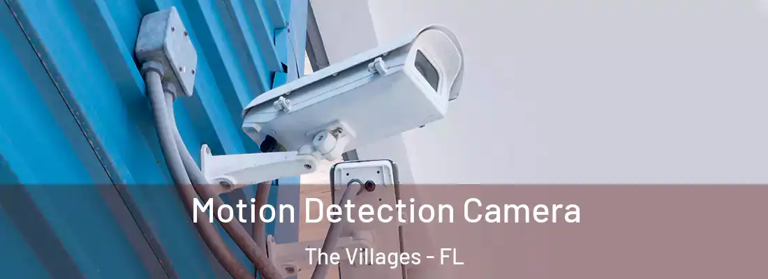 Motion Detection Camera The Villages - FL